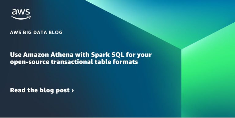 Use Amazon Athena with Spark SQL for your open-source transactional table formats