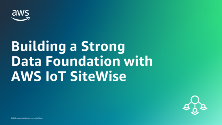 The Blueprint for Industrial Transformation: Building a Strong Data Foundation with AWS IoT SiteWise